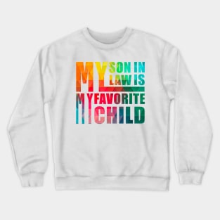 My Son In Law Is My Favorite Child Crewneck Sweatshirt